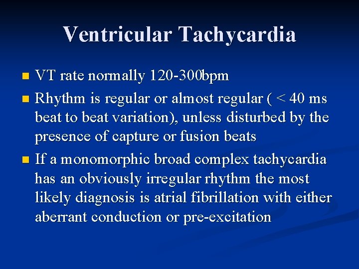 Ventricular Tachycardia VT rate normally 120 300 bpm n Rhythm is regular or almost