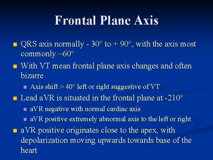 Frontal Plane Axis n n QRS axis normally 30° to + 90°, with the