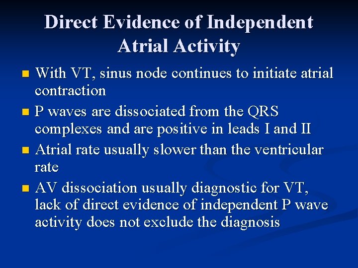 Direct Evidence of Independent Atrial Activity With VT, sinus node continues to initiate atrial
