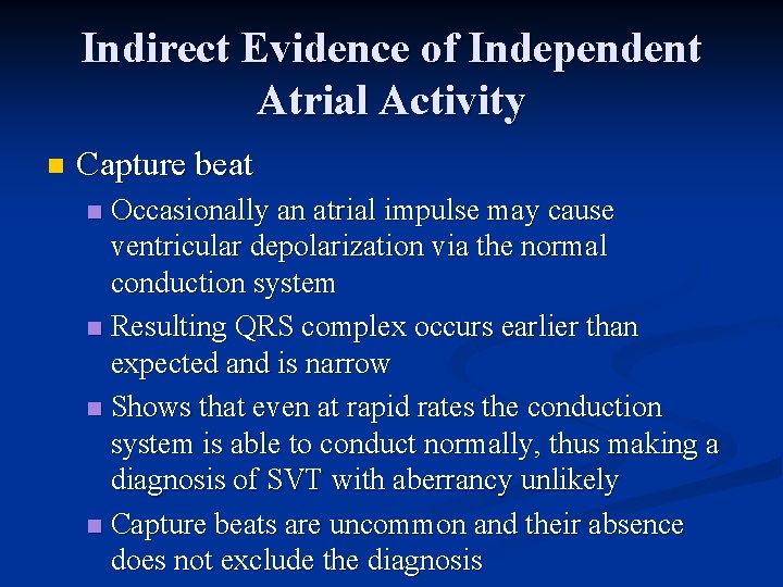 Indirect Evidence of Independent Atrial Activity n Capture beat Occasionally an atrial impulse may