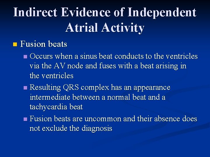 Indirect Evidence of Independent Atrial Activity n Fusion beats Occurs when a sinus beat