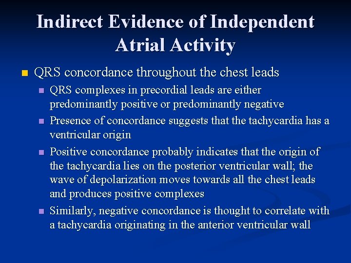 Indirect Evidence of Independent Atrial Activity n QRS concordance throughout the chest leads n