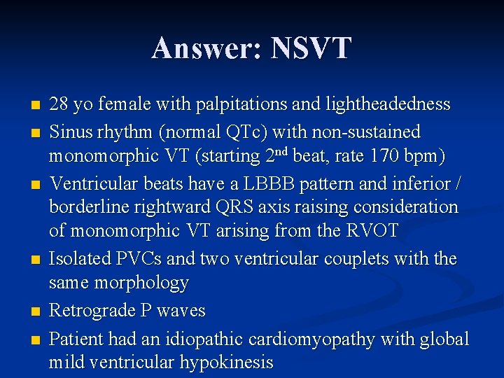 Answer: NSVT n n n 28 yo female with palpitations and lightheadedness Sinus rhythm