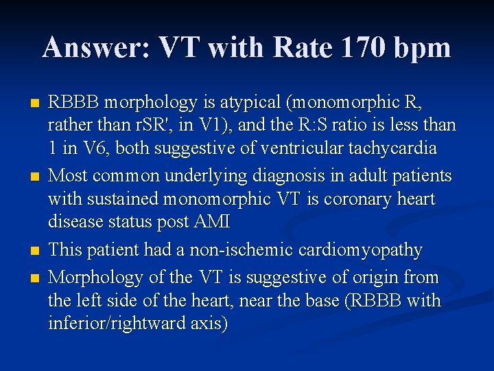 Answer: VT with Rate 170 bpm n n RBBB morphology is atypical (monomorphic R,