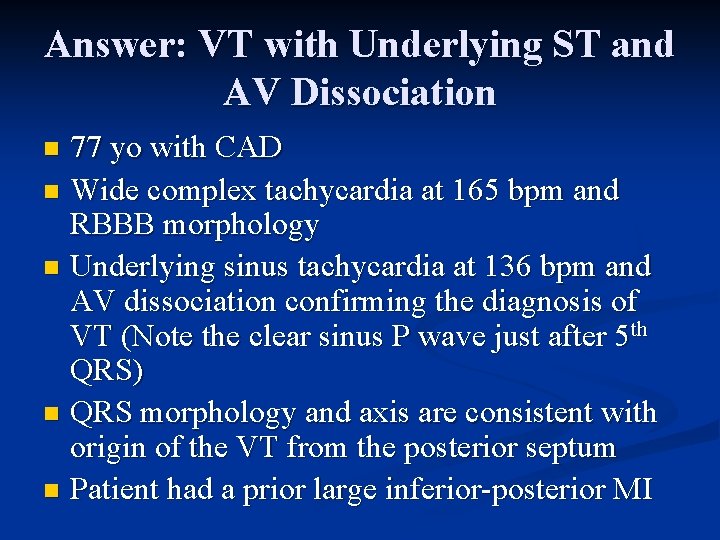 Answer: VT with Underlying ST and AV Dissociation 77 yo with CAD n Wide