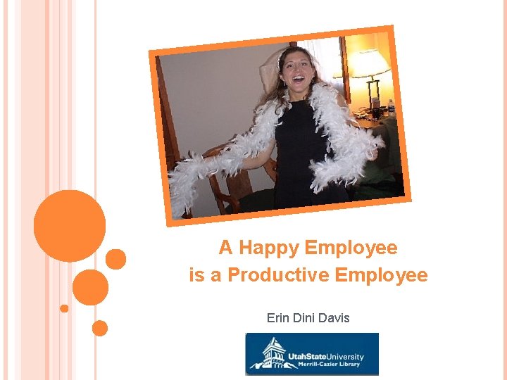 A Happy Employee is a Productive Employee Erin Dini Davis 