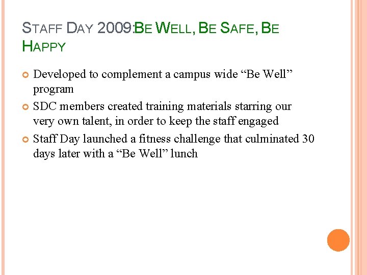 STAFF DAY 2009: BE WELL, BE SAFE, BE HAPPY Developed to complement a campus