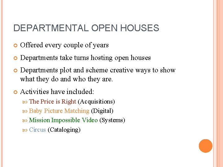 DEPARTMENTAL OPEN HOUSES Offered every couple of years Departments take turns hosting open houses