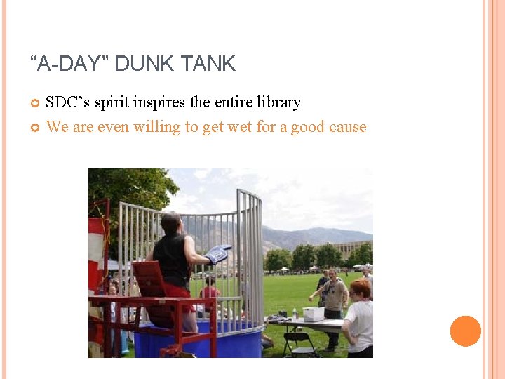 “A-DAY” DUNK TANK SDC’s spirit inspires the entire library We are even willing to