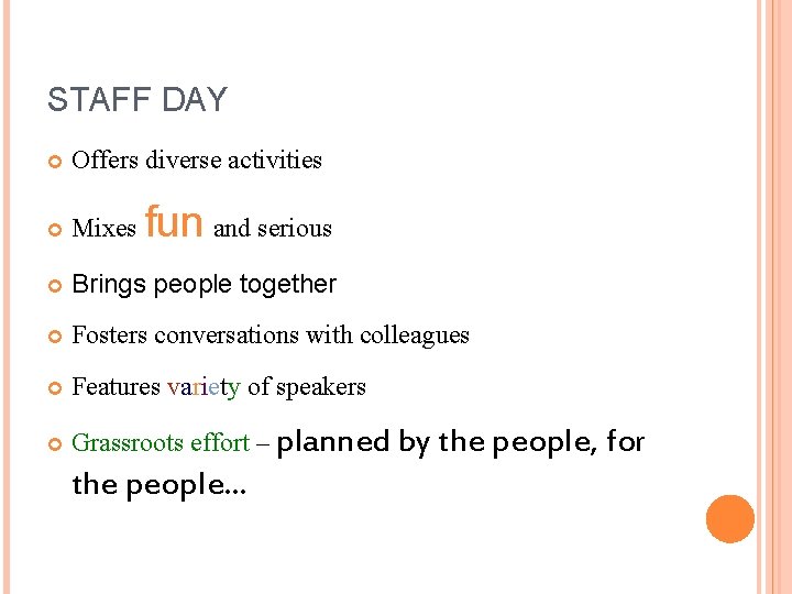 STAFF DAY Offers diverse activities Mixes Brings people together Fosters conversations with colleagues Features