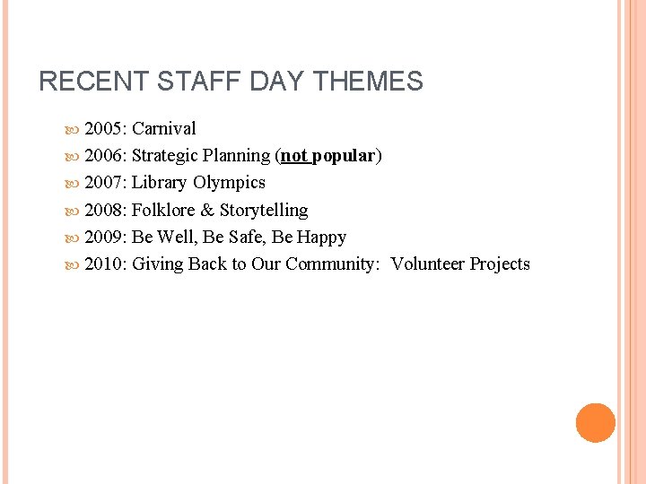 RECENT STAFF DAY THEMES 2005: Carnival 2006: Strategic Planning (not popular) 2007: Library Olympics