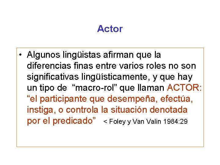 Actor • Algunos lingüistas afirman que la diferencias finas entre varios roles no son Actor • Algunos lingüistas afirman que la diferencias finas entre varios roles no son