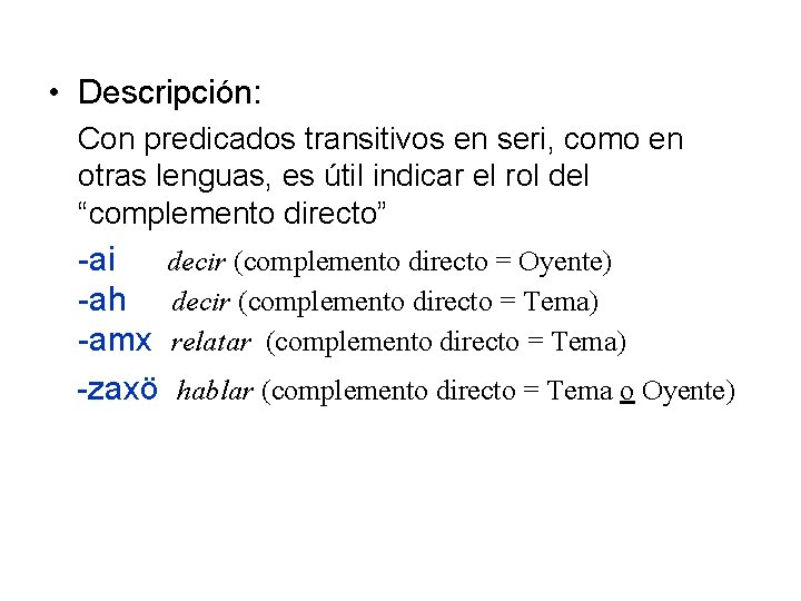 • Descripción: Con predicados transitivos en seri, como en otras lenguas, es útil • Descripción: Con predicados transitivos en seri, como en otras lenguas, es útil