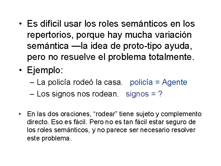• Es difícil usar los roles semánticos en los repertorios, porque hay mucha • Es difícil usar los roles semánticos en los repertorios, porque hay mucha