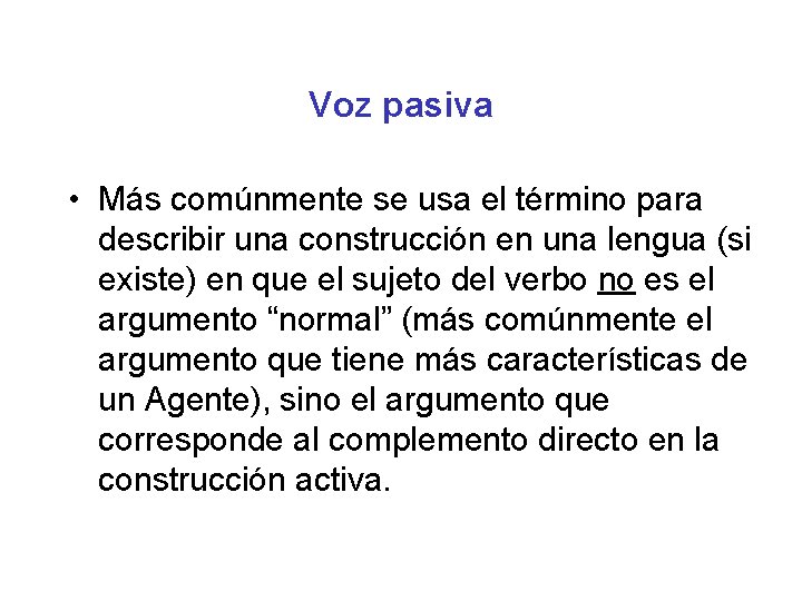 Voz pasiva • Más comúnmente se usa el término para describir una construcción en Voz pasiva • Más comúnmente se usa el término para describir una construcción en