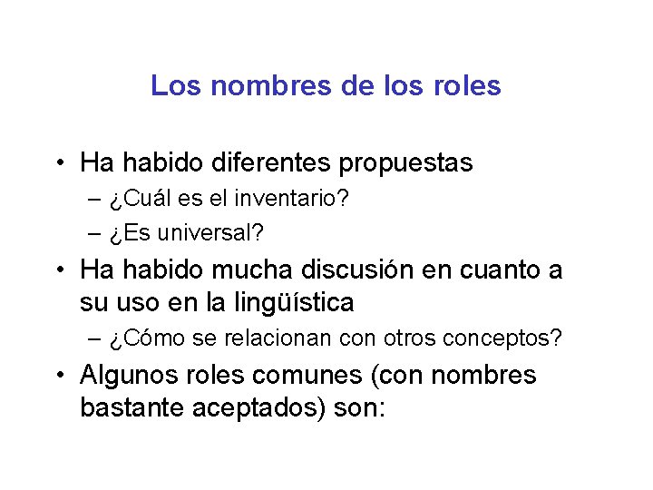 Los nombres de los roles • Ha habido diferentes propuestas – ¿Cuál es el Los nombres de los roles • Ha habido diferentes propuestas – ¿Cuál es el