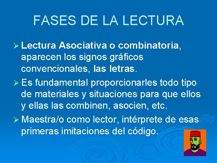 FASES DE LA LECTURA Ø Lectura Asociativa o combinatoria, aparecen los signos gráficos convencionales,