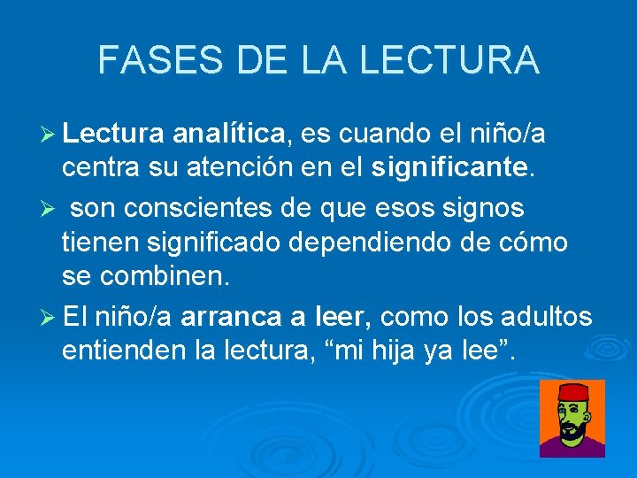 FASES DE LA LECTURA Ø Lectura analítica, es cuando el niño/a centra su atención