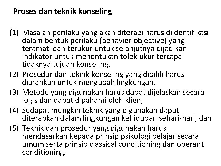 Proses dan teknik konseling (1) Masalah perilaku yang akan diterapi harus diidentifikasi dalam bentuk