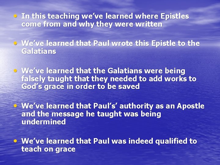  • In this teaching we’ve learned where Epistles come from and why they