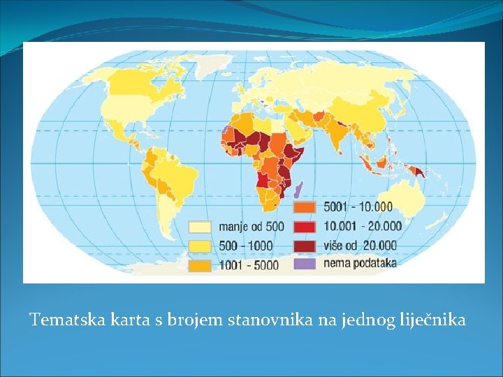 Tematska karta s brojem stanovnika na jednog liječnika Tematska karta s brojem stanovnika na jednog liječnika