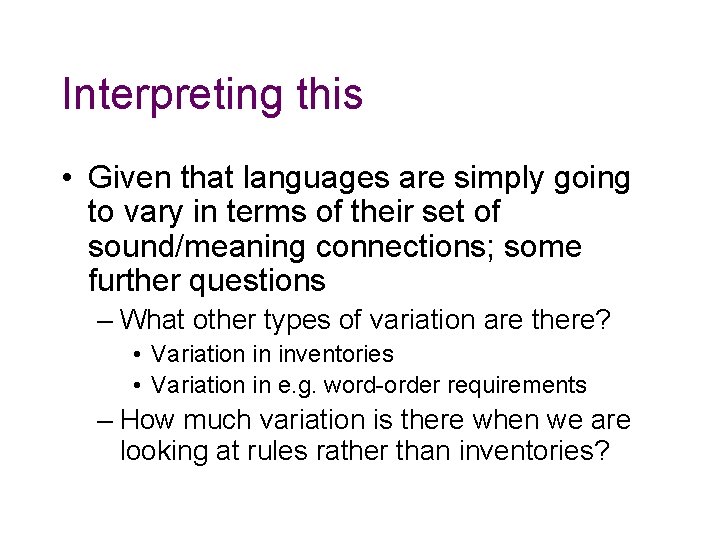 Interpreting this • Given that languages are simply going to vary in terms of