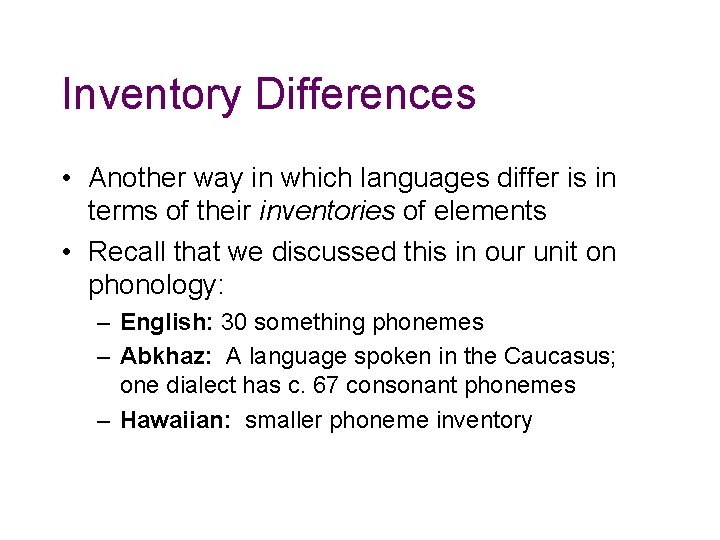 Inventory Differences • Another way in which languages differ is in terms of their
