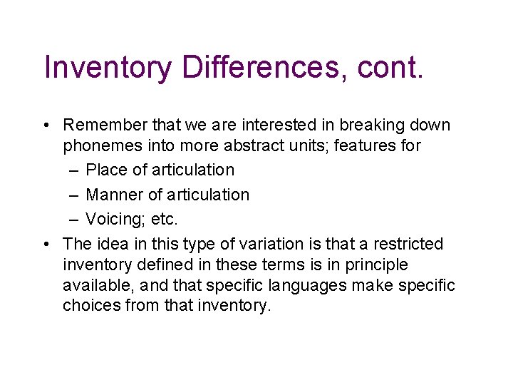 Inventory Differences, cont. • Remember that we are interested in breaking down phonemes into