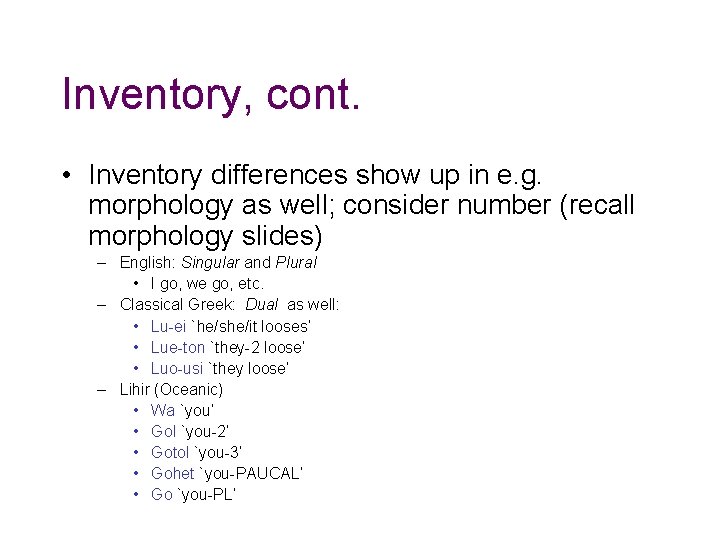 Inventory, cont. • Inventory differences show up in e. g. morphology as well; consider