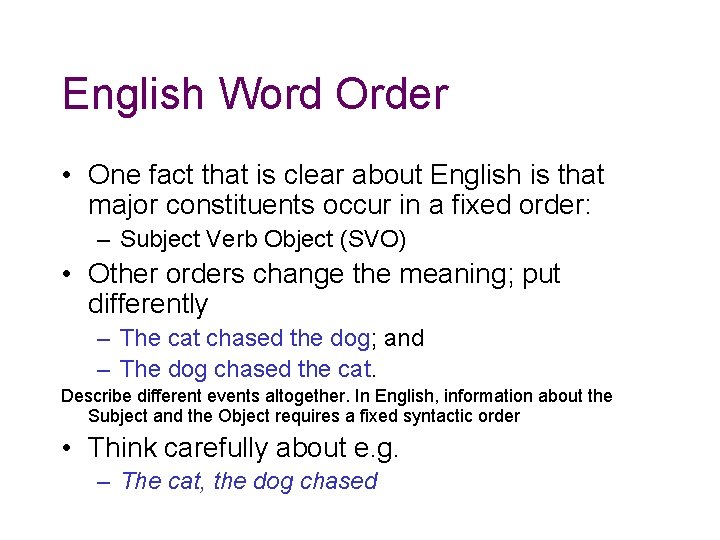 English Word Order • One fact that is clear about English is that major