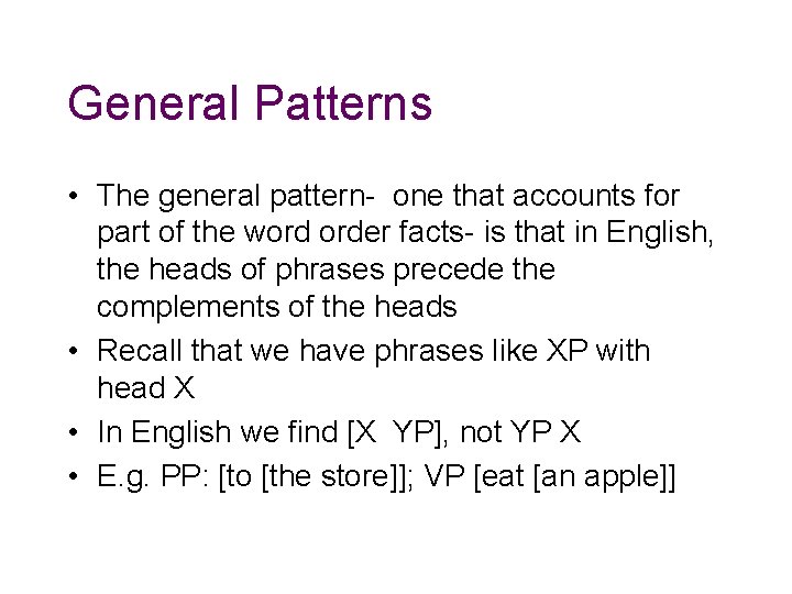 General Patterns • The general pattern- one that accounts for part of the word