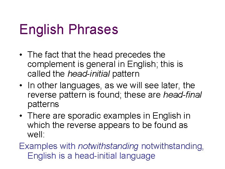 English Phrases • The fact that the head precedes the complement is general in