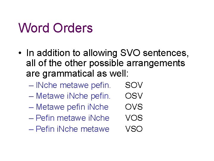 Word Orders • In addition to allowing SVO sentences, all of the other possible