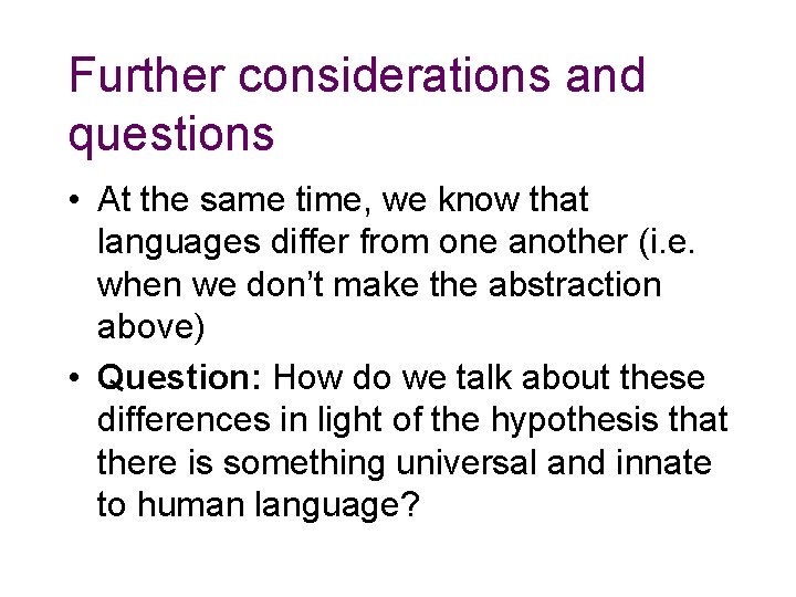 Further considerations and questions • At the same time, we know that languages differ