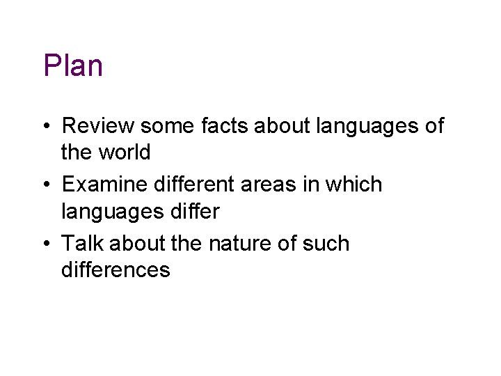 Plan • Review some facts about languages of the world • Examine different areas