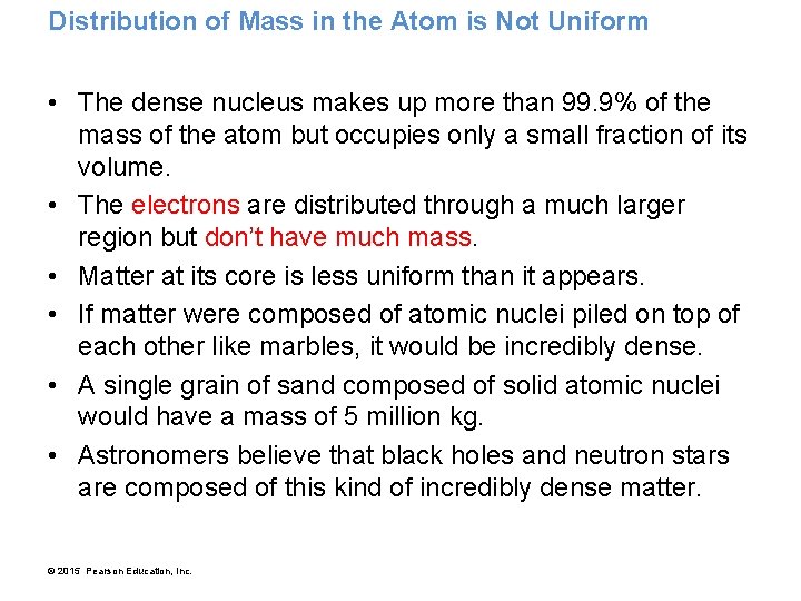 Distribution of Mass in the Atom is Not Uniform • The dense nucleus makes