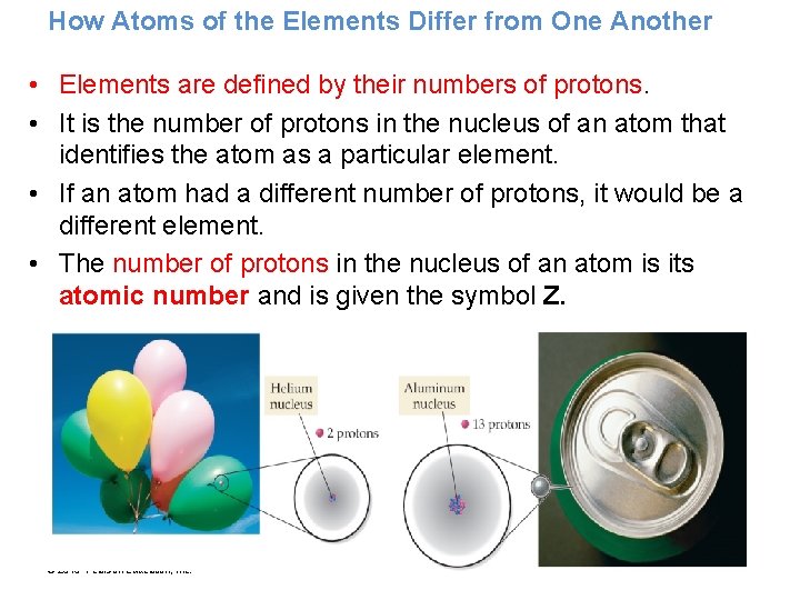 How Atoms of the Elements Differ from One Another • Elements are defined by