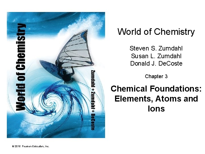 World of Chemistry Steven S. Zumdahl Susan L. Zumdahl Donald J. De. Coste Chapter