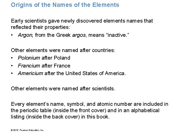 Origins of the Names of the Elements Early scientists gave newly discovered elements names