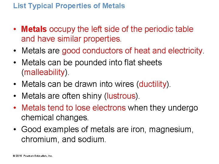 List Typical Properties of Metals • Metals occupy the left side of the periodic