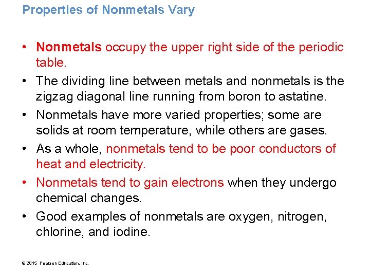 Properties of Nonmetals Vary • Nonmetals occupy the upper right side of the periodic