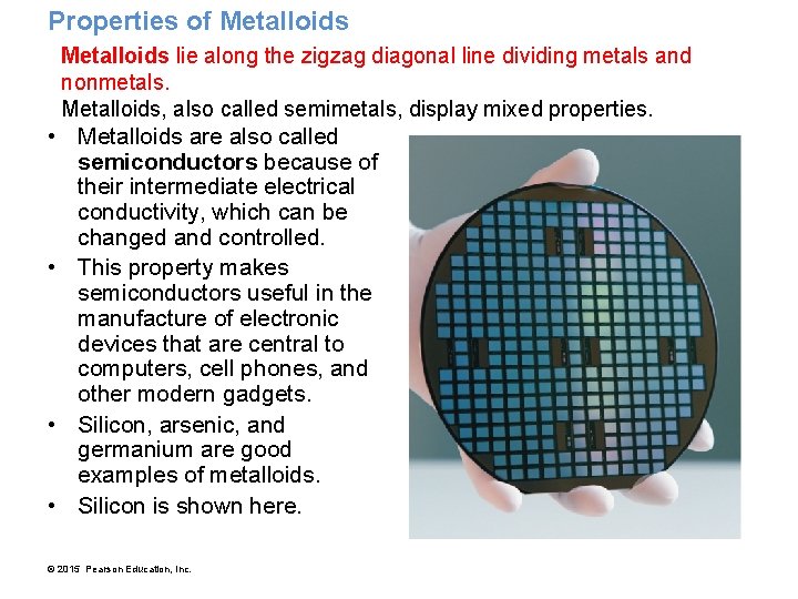 Properties of Metalloids lie along the zigzag diagonal line dividing metals and nonmetals. Metalloids,