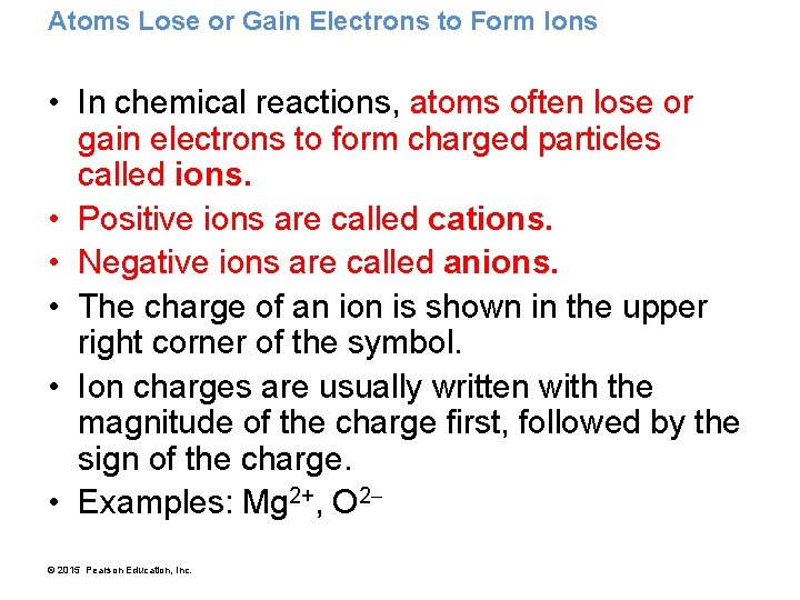 Atoms Lose or Gain Electrons to Form Ions • In chemical reactions, atoms often
