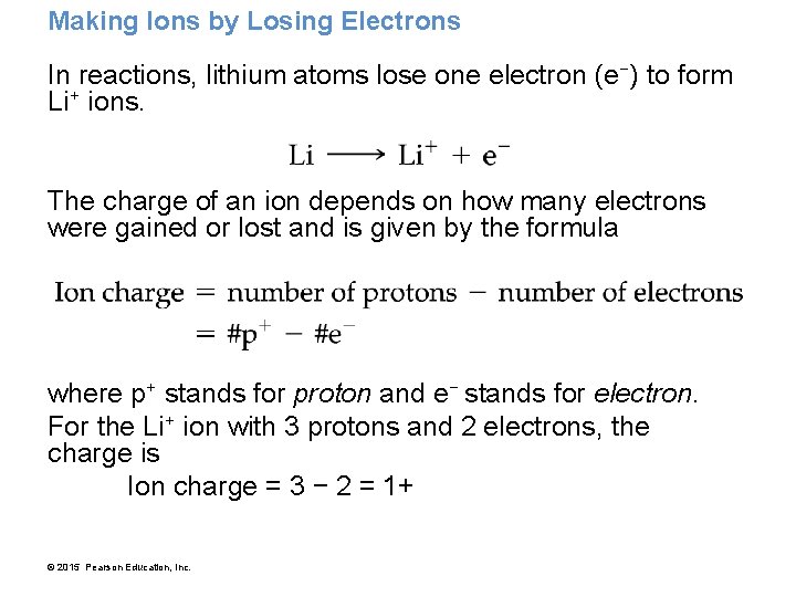 Making Ions by Losing Electrons In reactions, lithium atoms lose one electron (e−) to