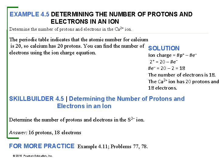 EXAMPLE 4. 5 DETERMINING THE NUMBER OF PROTONS AND ELECTRONS IN AN ION Determine