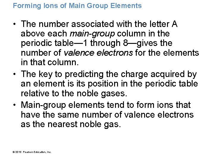 Forming Ions of Main Group Elements • The number associated with the letter A