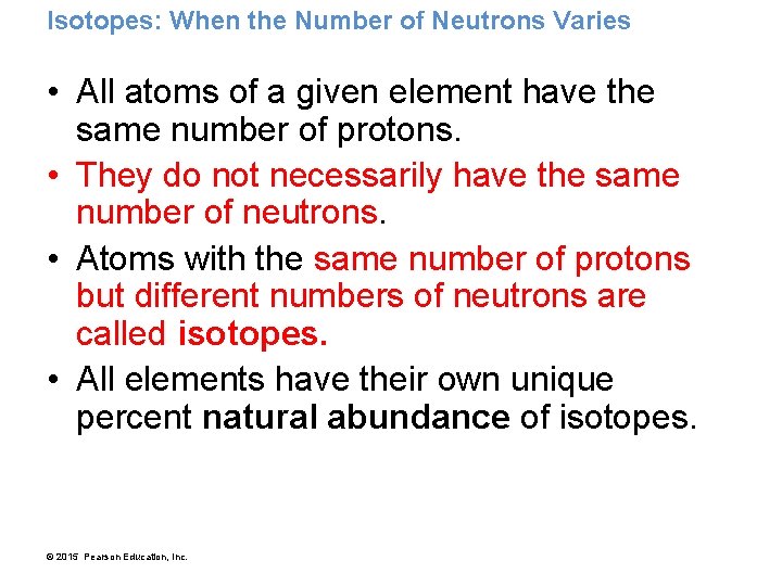 Isotopes: When the Number of Neutrons Varies • All atoms of a given element