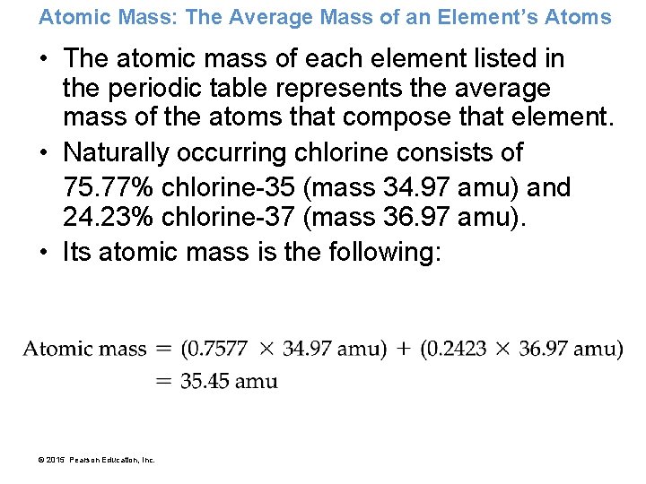 Atomic Mass: The Average Mass of an Element’s Atoms • The atomic mass of