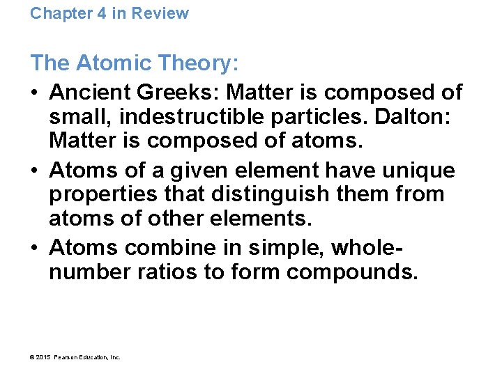 Chapter 4 in Review The Atomic Theory: • Ancient Greeks: Matter is composed of