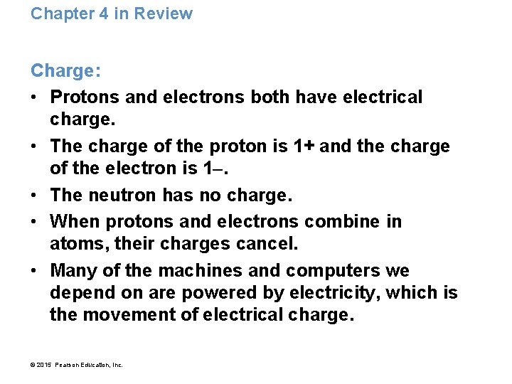Chapter 4 in Review Charge: • Protons and electrons both have electrical charge. •